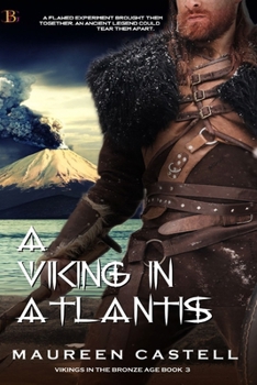 A Viking in Atlantis: What happens when a modern scientist finds herself in Atlantis...with a out of time Viking? (Vikings in the Bronze Age)