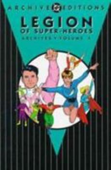 Legion of Super-Heroes Archives, Vol. 4 - Book #4 of the Original Legion of Super-Heroes
