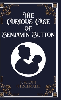 The Curious Case of Benjamin Button and Six Other Stories