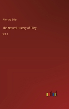 The Natural History of Pliny: Vol. 2