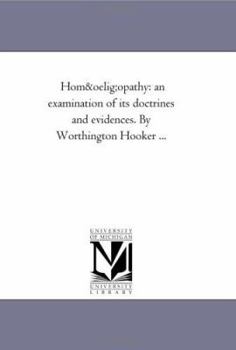 Homopathy: an Examination of Its Doctrines and Evidences
