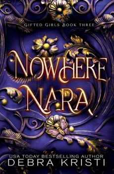 Nowhere Nara: A Coming of Age Paranormal/Urban Fantasy with Witches (Gifted Girls Series Book 3) - Book #3 of the Gifted Girls