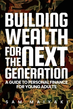 Paperback Building Wealth for the Next Generation: A Guide to Personal Finance for Young Adults Book
