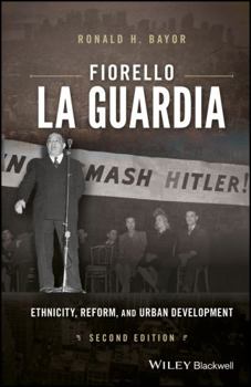 Paperback Fiorello La Guardia: Ethnicity, Reform, and Urban Development Book