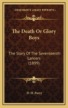 Hardcover The Death Or Glory Boys: The Story Of The Seventeenth Lancers (1899) Book