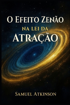 Paperback O Efeito Zenão na Lei da Atração: Aprenda a Desbloquear os seus Desejos [Portuguese] Book