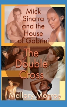 Mick Sinatra and the House of Gabrini: The Double Cross (The Mick Sinatra Series)