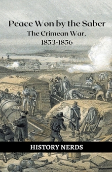 Paperback Peace Won by the Saber: The Crimean War, 1853-1856 Book