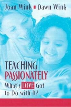 Paperback Teaching Passionately: What's Love Got to Do with It? Book