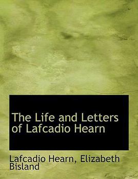 Paperback The Life and Letters of Lafcadio Hearn [Large Print] Book