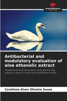 Paperback Antibacterial and modulatory evaluation of aloe ethanolic extract Book