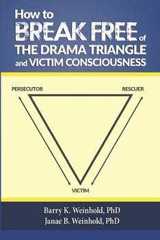 Paperback How To Break Free of the Drama Triangle and Victim Consciousness Book