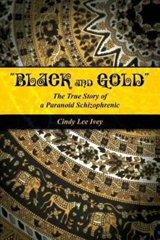 Paperback "Black and Gold" The True Story of a Paranoid Schizophrenic Book