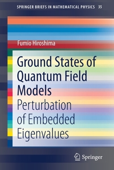 Paperback Ground States of Quantum Field Models: Perturbation of Embedded Eigenvalues Book