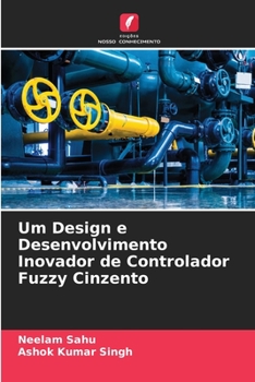 Paperback Um Design e Desenvolvimento Inovador de Controlador Fuzzy Cinzento [Portuguese] Book