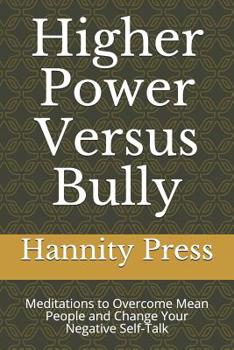 Paperback Higher Power Versus Bully: Meditations to Overcome Mean People and Change Your Negative Self-Talk Book