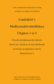 Candrakirti's Madhyamakavatarabhasya: Chapters 1 to 5, Critically and Diplomatically Edited on the Basis of Preparatory Work by Helmut Krasser