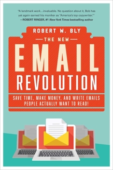 Paperback The New Email Revolution: Save Time, Make Money, and Write Emails People Actually Want to Read! Book