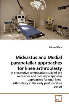Paperback Midvastus and Medial parapatellar approaches for knee arthroplasty Book