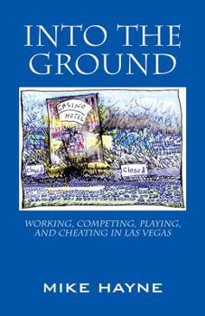 Paperback Into the Ground: Working, Competing, Playing, and Cheating in Las Vegas Book