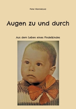 Paperback Augen zu und durch: Aus dem Leben eines Findelkindes [German] Book