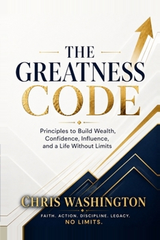 The Greatness Code: Principles to Build Wealth, Confidence, Influence, and a Life Without Limits