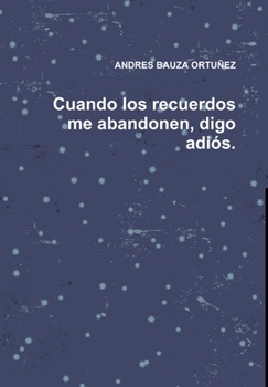 Hardcover Cuando los recuerdos me abandonen, digo adiós. [Spanish] Book