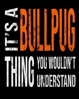 Paperback It's A Bullpug Thing You Wouldn't Understand: Mixed Dog Breed Notebook 2020 Monthly Planner Dated Journal 8" x 10" 110 pages Book