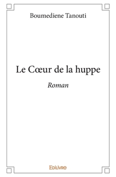 Paperback Le Coeur de la huppe: Roman [French] Book