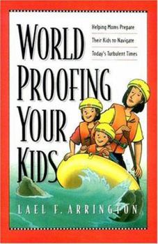 Paperback Worldproofing Your Kids: Helping Moms Prepare Their Kids to Navigate Today's Turbulent Times Book