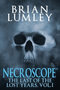 Necroscope: The Last of the Lost Years, Vol. I