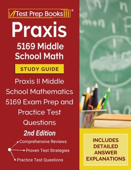 Paperback Praxis 5169 Middle School Math Study Guide: Praxis II Middle School Mathematics 5169 Exam Prep and Practice Test Questions [2nd Edition] Book