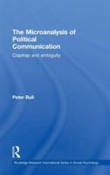 Hardcover The Microanalysis of Political Communication: Claptrap and Ambiguity Book