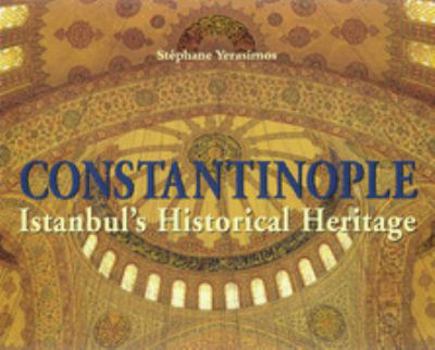 Hardcover Constantinople: Istanbul's Historical Heritage Book