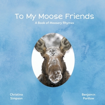 Paperback To My Moose Friends: A Book of Moosery Rhymes Book