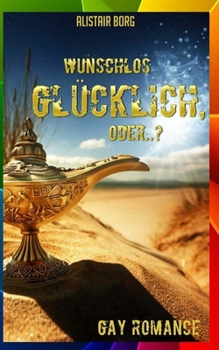 Paperback Wunschlos glücklich, oder...? (Gay Romance) [German] Book