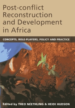 Paperback Post-Conflict Reconstruction and Development in Africa: Concepts, Role-Players, Policy and Practice Book