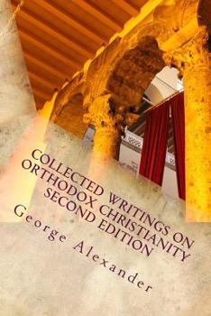 Paperback Collected Writings on Orthodox Christianity: Various Aspects of Eastern and Oriental Orthodox Churches Book