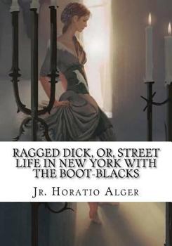 Paperback Ragged Dick, Or, Street Life in New York with the Boot-Blacks Book