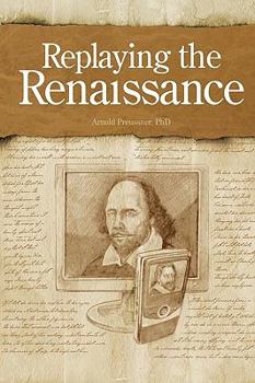 Hardcover Replaying the Renaissance: Essays on Shakespeare, Jonson, and Others Book