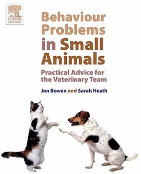 Paperback Behaviour Problems in Small Animals: Practical Advice for the Veterinary Team Book