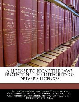 Paperback A License to Break the Law? Protecting the Integrity of Driver's Licenses Book
