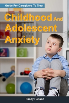 Paperback Guide For Caregivers To Treat Childhood And Adolescent Anxiety Book