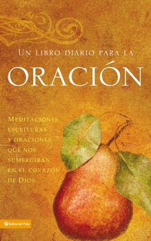 Paperback Un Libro Diario Para La Oración: Meditaciones, Escrituras Y Oraciones Que Nos Sumergirán En El Corazón de Dios [Spanish] Book
