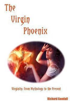 Paperback The Virgin Phoenix: Virginity: from Mythology to the Present Book