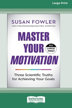 Paperback Master Your Motivation: Three Scientific Truths for Achieving Your Goals (16pt Large Print Edition) [Large Print] Book