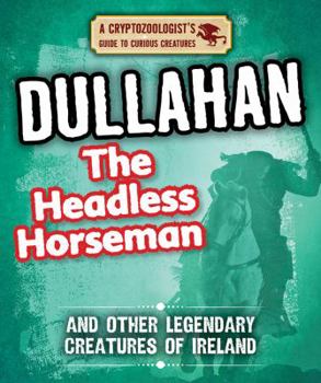 Dullahan the Headless Horseman and Other Legendary Creatures of Ireland - Book  of the Cryptozoologist's Guide to Curious Creatures