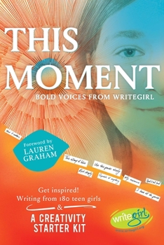 Paperback This Moment: Bold Voices from Writegirl Book