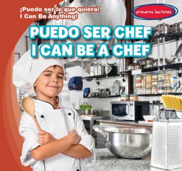 Puedo Ser Chef / I Can Be a Chef - Book  of the ¡Puedo Ser lo que Quiera! / I Can Be Anything!