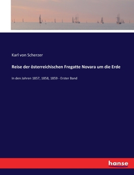 Paperback Reise der österreichischen Fregatte Novara um die Erde: In den Jahren 1857, 1858, 1859 - Erster Band [German] Book